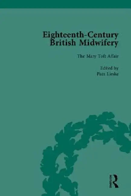 Eighteenth-Century British Midwifery, Part I by Pam Lieske