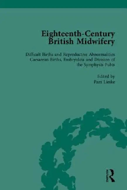 Eighteenth-Century British Midwifery, Part III by Pam Lieske