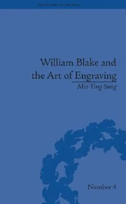 William Blake And The Art Of Engraving by Mei-Ying Sung