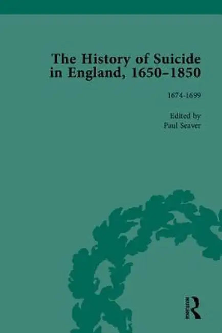 The History of Suicide in England, 1650-1850, Part I by Paul S Seaver