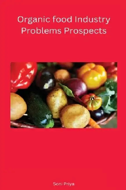 Organic food Industry Problems Prospects by Priya Soni