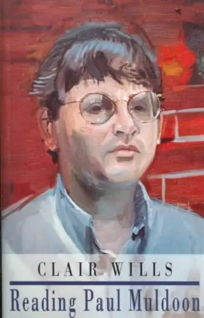 Reading Paul Muldoon by Clair Wills