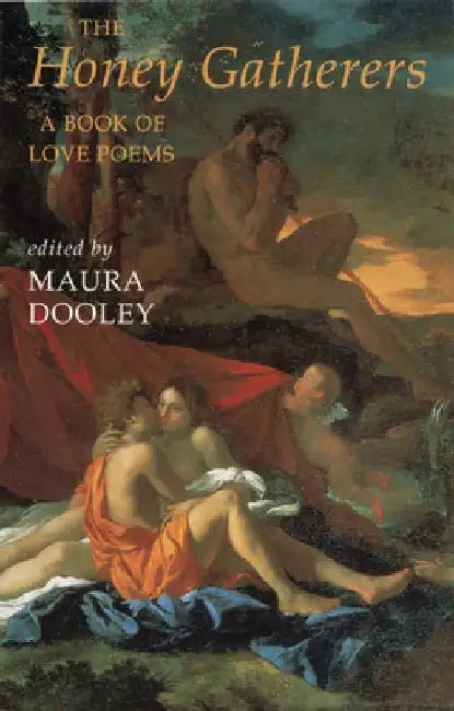 The Honey Gatherers: A Book of Love Poems by Maura Dooley