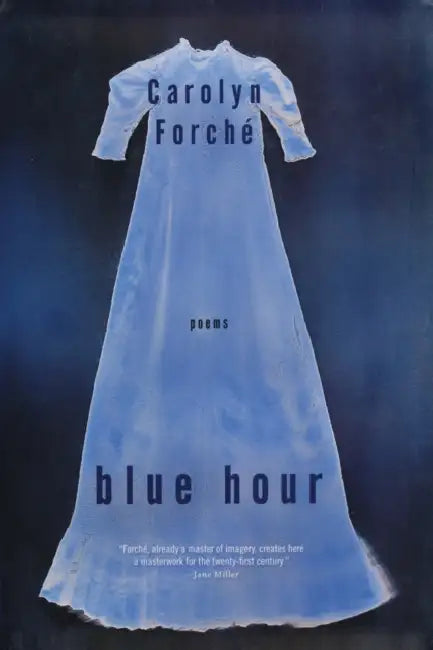 Blue Hour by Carolyn Forche