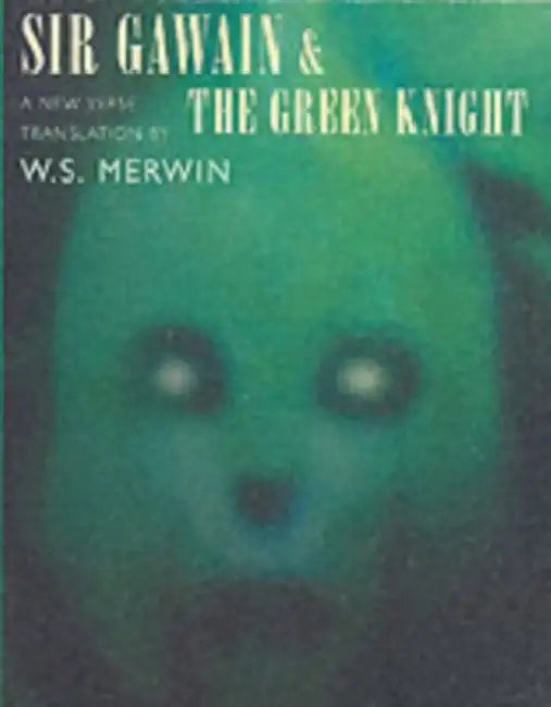 Sir Gawain and the Green Knight by W. S. (TRN) Merwin