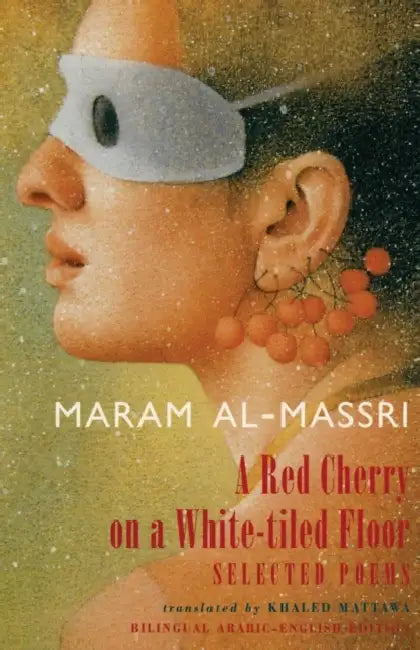 A Red Cherry on a White-Tiled Floor by Maram Al-Massri, Maram Misri, Khaled Mattawa