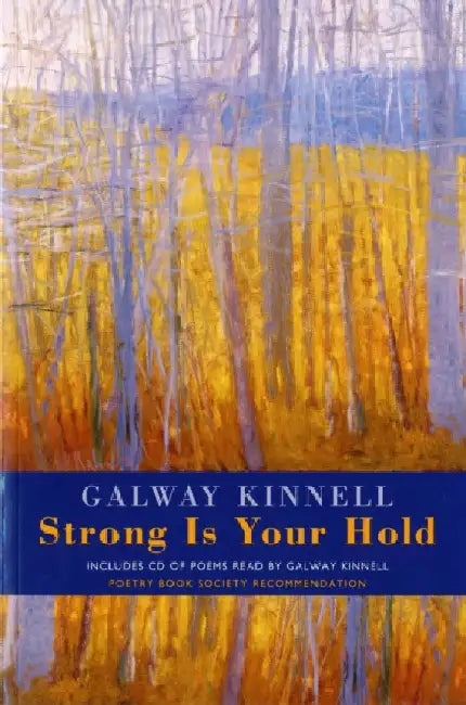 Strong is Your Hold by Galway Kinnell