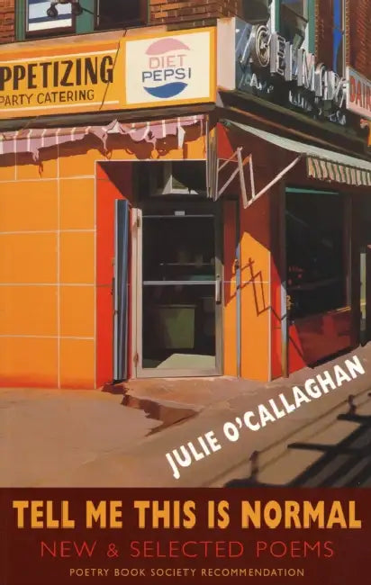 Tell Me This Is Normal: New & Selected Poems by Julie O'Callaghan