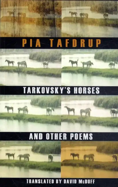 Tarkovsky's Horses and Other Poems by Pia Tafdrup, David McDuff