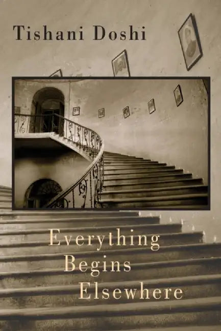Everything Begins Elsewhere by Tishani Doshi