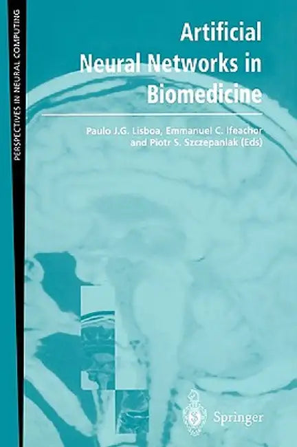 Artificial Neural Networks in Biomedicine by Paulo J. G. Lisboa