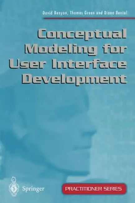 Conceptual Modeling for User Interface Development by David Benyon