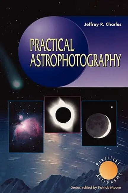 Practical Astrophotography by Jeffrey R. Charles