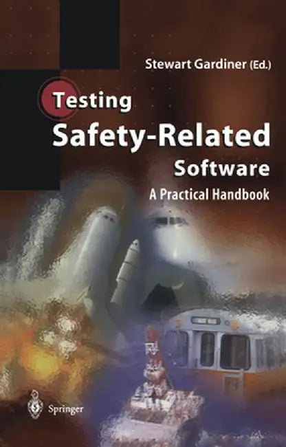 Testing Safety-Related Software: A Practical Handbook by Stewart Gardiner