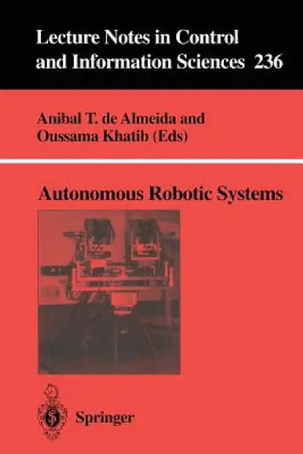 Autonomous Robotic Systems by Anibal T. De Almeida