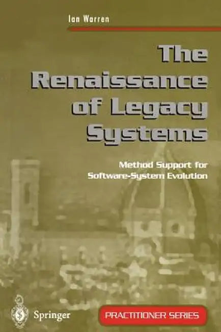 The Renaissance of Legacy Systems by Ian Warren