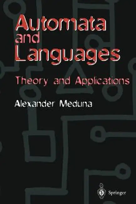 Automata and Languages: Theory and Applications by Alexander Meduna