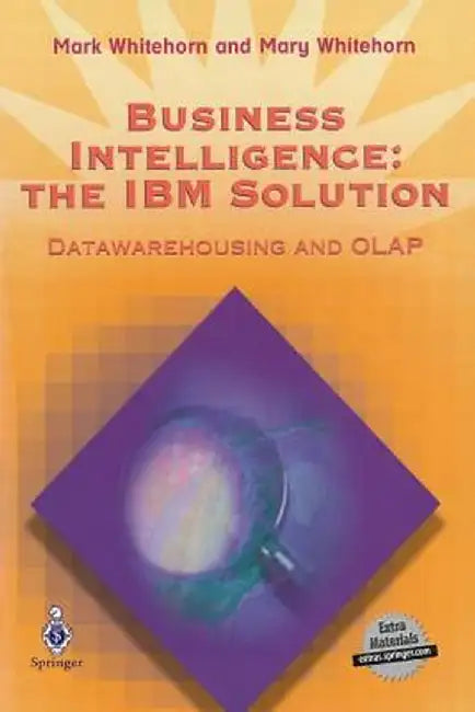 Business Intelligence: The IBM Solution: Datawarehousing and OLAP [With *] by Mark Whitehorn