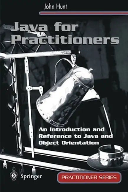 Java for Practitioners by John Hunt