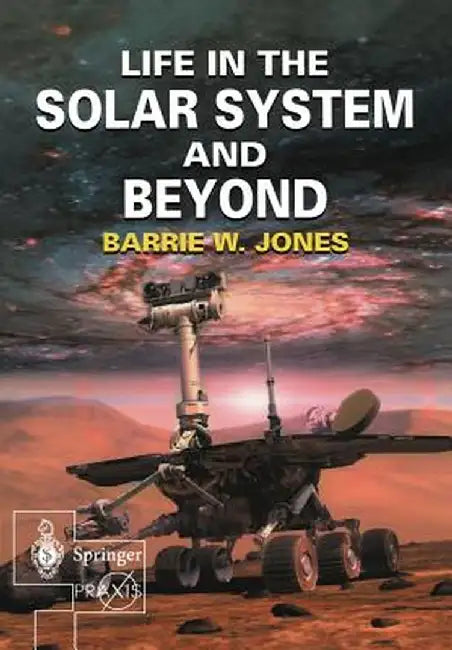 Life in the Solar System and Beyond by Barrie W. Jones