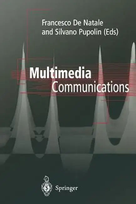 Multimedia Communications by Francesco De Natale