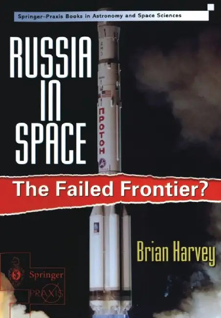 Russia in Space: The Failed Frontier? by Brian Harvey