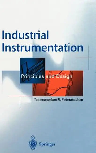 Industrial Instrumentation: Principles and Design by Tattamangalam R. Padmanabhan