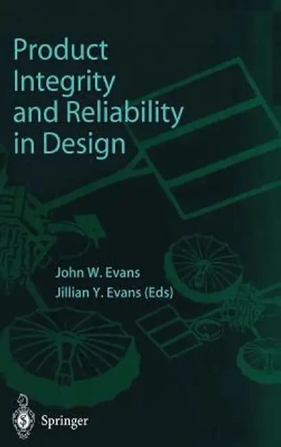 Product Integrity and Reliability in Design by John W. Evans