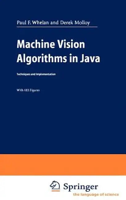 Machine Vision Algorithms in Java: Techniques and Implementation by Paul F. Whelan