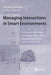 Managing Interactions in Smart Environments: 1st International Workshop on Managing Interactions in Smart Environments (Manse'99), Dublin, December 19 by Paddy Nixon