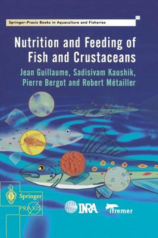 Nutrition and Feeding of Fish and Crustaceans by Jean Guillaume