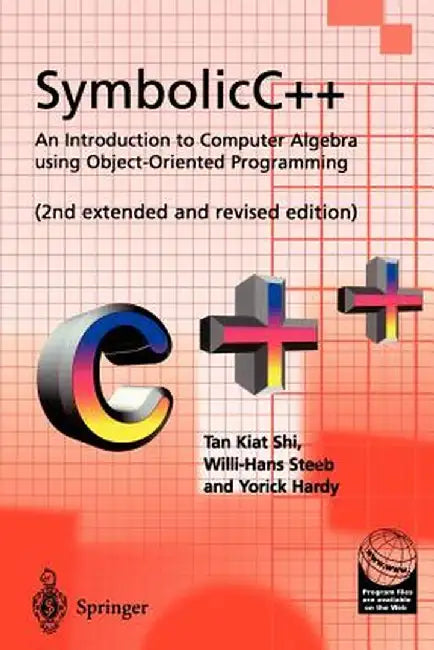 Symbolicc++: An Introduction to Computer Algebra Using Object-Oriented Programming: An Introduction to Computer Algebra Using Object-Oriented Programm by Kiat Shi Tan