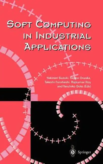 Soft Computing in Industrial Applications by Yukinori Suzuki