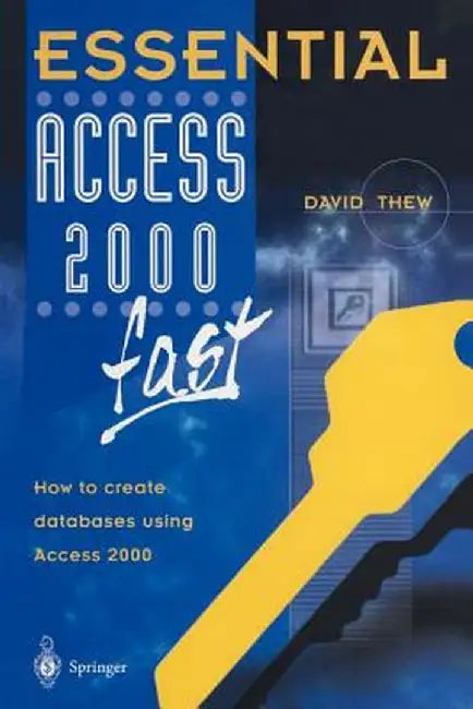 Essential Access 2000 Fast: How to Create Databases Using Access 2000 by David Thew