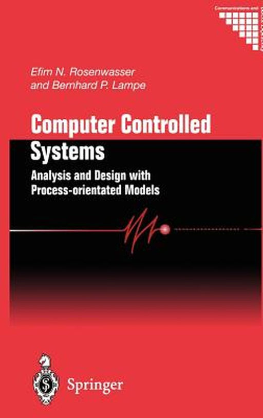 Computer Controlled Systems: Analysis and Design with Process-Orientated Models by Efim N. Rosenwasser