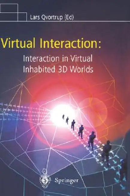 Virtual Interaction: Interaction in Virtual Inhabited 3D Worlds by E. Granum