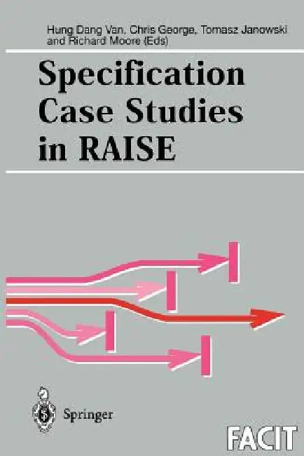 Specification Case Studies in Raise by Hung Dang Van, Chris George, Tomasz Janowski