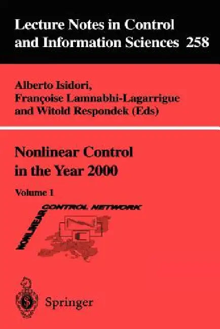 Nonlinear Control in the Year 2000: Volume 1 by Alberto Isidori, Francoise Lamnabhi-Lagarrigue, Witold Respondek