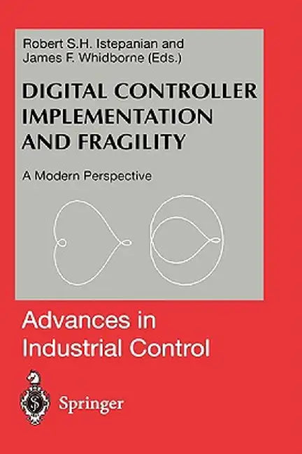 Digital Controller Implementation and Fragility: A Modern Perspective by Robert Istepanian