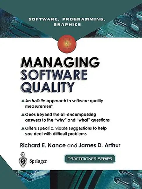 Managing Software Quality: A Measurement Framework for Assessment and Prediction by Richard E. Nance