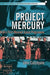 Project Mercury: NASA's First Manned Space Programme by John Catchpole