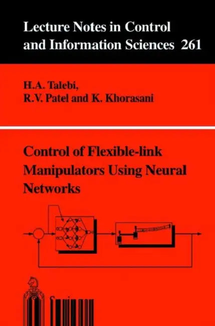 Control of Flexible-Link Manipulators Using Neural Networks by H. a. Talebi, R. V. Patel, K. Khorasani