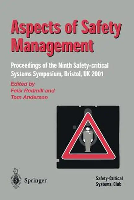 Aspects of Safety Management: Proceedings of the Ninth Safety-Critical Systems Symposium, Bristol, UK 2001 by Felix Redmill