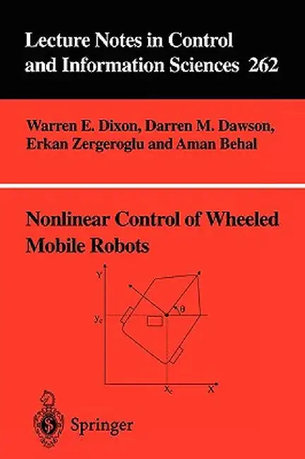 Nonlinear Control of Wheeled Mobile Robots by Warren E. Dixon