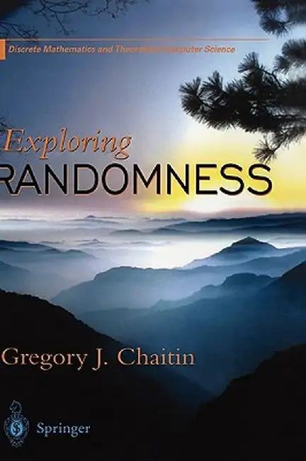 Exploring Randomness by Gregory J. Chaitin