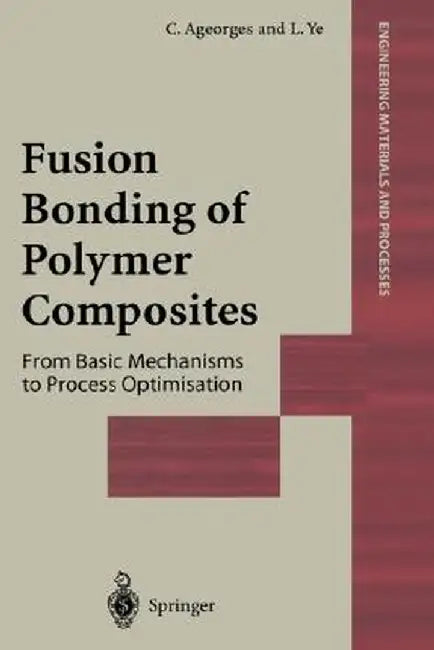 Fusion Bonding of Polymer Composites by C. Ageorges