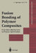Fusion Bonding of Polymer Composites by C. Ageorges