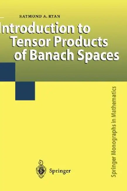 Introduction to Tensor Products of Banach Spaces by Raymond A. Ryan
