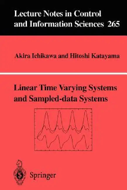 Linear Time Varying Systems and Sampled-Data Systems by Akira Ichikawa, Hitoshi Katayama