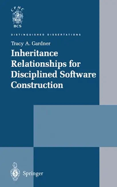 Inheritance Relationships for Disciplined Software Construction by T. A. Gardner